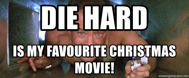 die hard - Die Hard is my favourite Christmas movie!