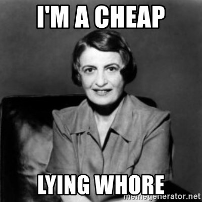 Ayn Rand - I'm a cheap lying whore