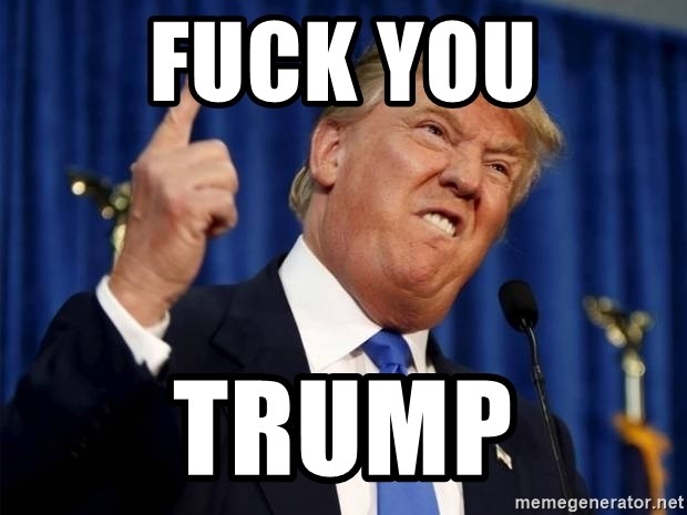 Donald Trump 2 - FUCK YOU TRUMP