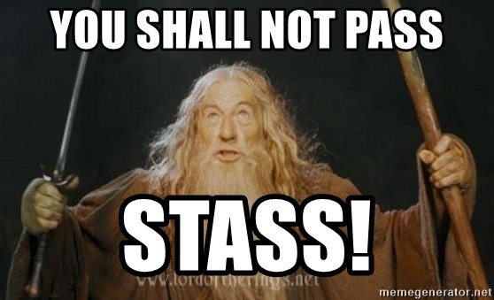 You shall not pass - You shall not pass STASS!