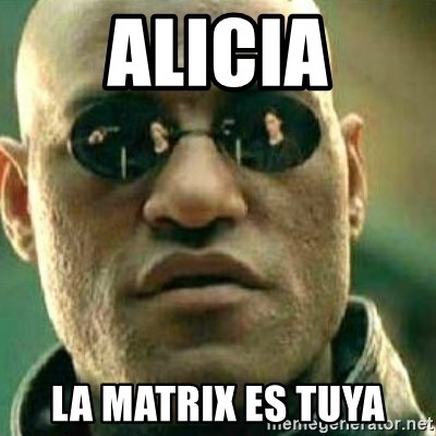 What If I Told You - Alicia la matrix es tuya