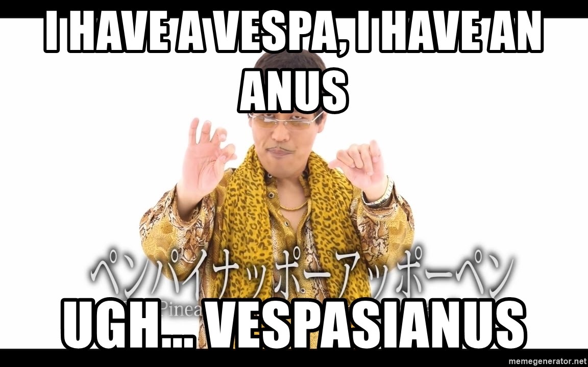 I Have A Vespa I Have An Anus UGH Vespasianus Pen Pineapple