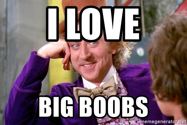 Willy Wonka - I love Big boobs