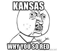 Y U SO - Kansas  Why you so red