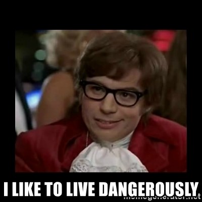 Dangerously Austin Powers - i like to live dangerously