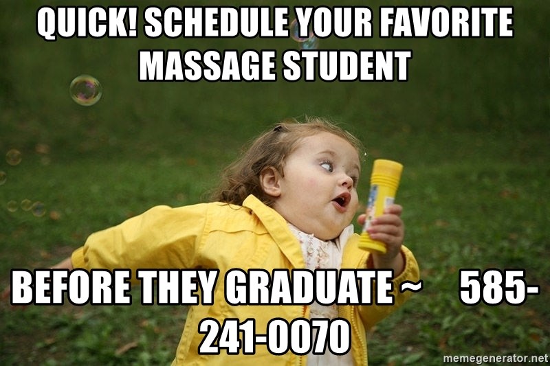 Hurry - Clinic Ending - quick! schedule your favorite massage student Before they graduate ~     585-241-0070