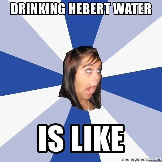 Annoying Facebook Girl - Drinking Hebert water  Is like