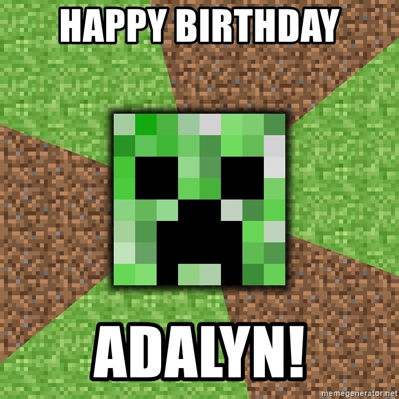 Minecraft Creeper - Happy birthday Adalyn!