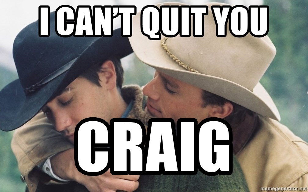 Brokeback Mountain - I can’t quit you Craig