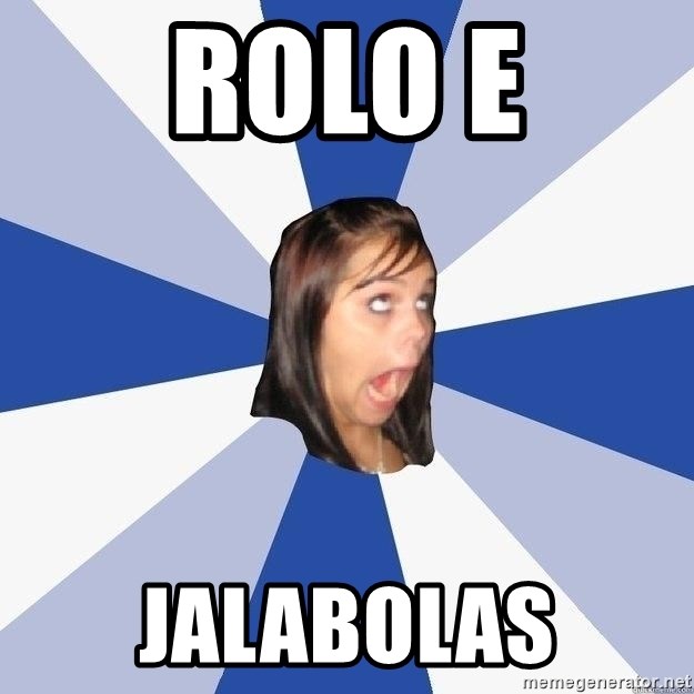 Annoying Facebook Girl - Rolo e Jalabolas
