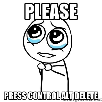 pleaseguy  - PLEASE PRESS CONTROL ALT DELETE