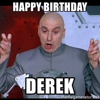 dr. evil quote - Happy Birthday   Derek