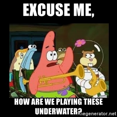Patrick Star Instrument - Excuse me, how are we playing these underwater?