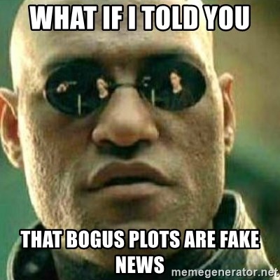 What If I Told You - What If I Told You that bogus plots are fake news