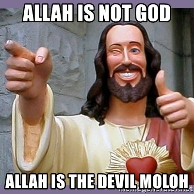 buddy jesus - allah is not god  allah is the devil moloh