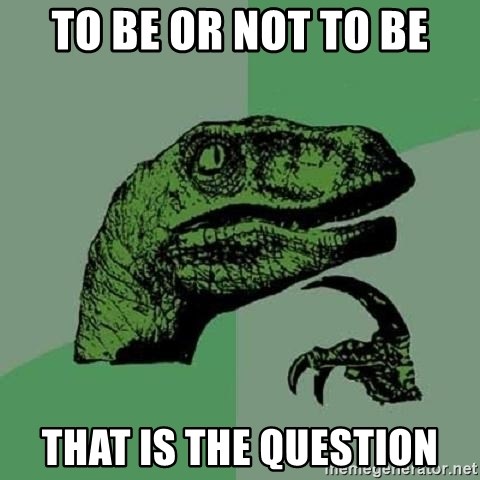 Philosoraptor - To be or not to be That is the question