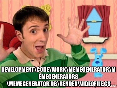 blues clues s - Development\Code\Work\MemeGenerator\MemeGenerator8\MemeGenerator.DB\Render\VideoFile.cs