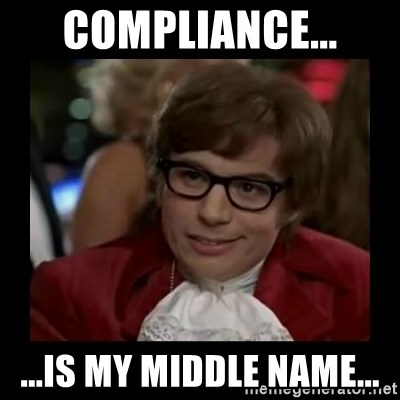 Dangerously Austin Powers - Compliance... ...is my middle name...