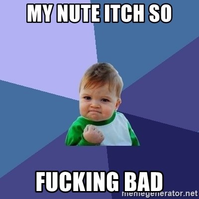 Success Kid - My nute itch so Fucking bad
