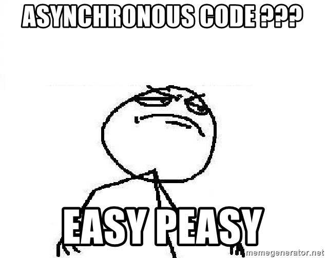 Fuck Yeah - Asynchronous code ??? easy peasy