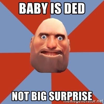 Noob Heavy TF2 - BABY IS DED NOT BIG SURPRISE
