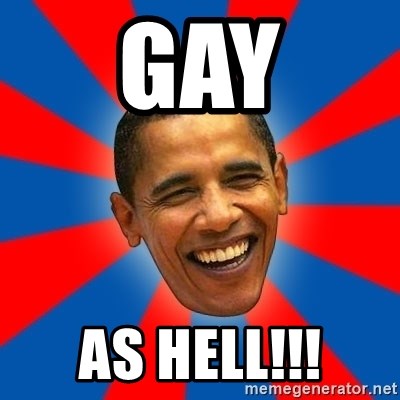 Obama - GAY AS HELL!!!
