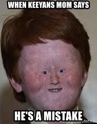 Generic Ugly Ginger Kid - when keeyans mom says he's a mistake