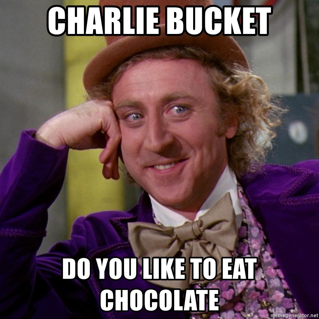 Willy Wonka - CHARLIE BUCKET DO YOU LIKE TO EAT CHOCOLATE
