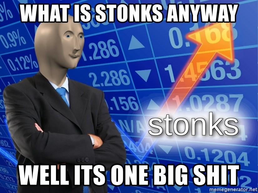 Stonks template - What is stonks anyway well its one big SHIT