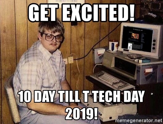 Nerd - Get Excited! 10 day till T Tech Day 2019!