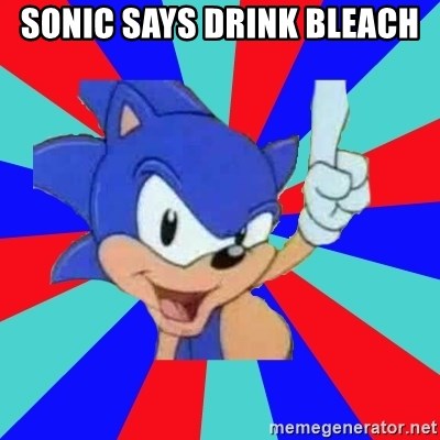Sonic Says - Sonic Says Drink Bleach