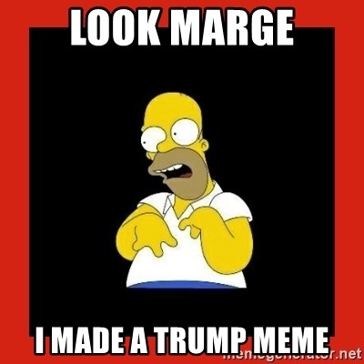 Homer retard - look marge i made a trump meme
