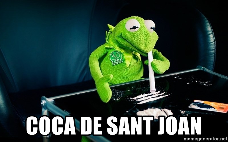 cocaine kermit - Coca de Sant Joan