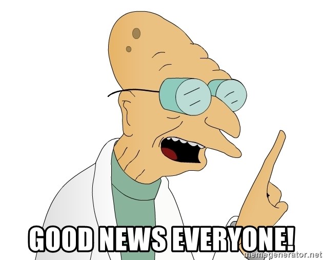Good News Everyone - good news everyone!