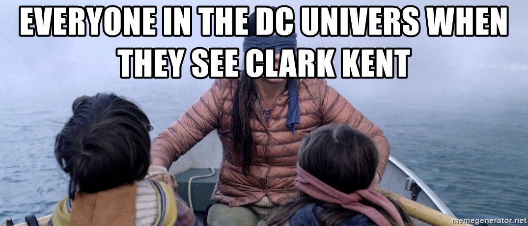Bama ref birdbox - everyone in the dc univers when they see clark kent