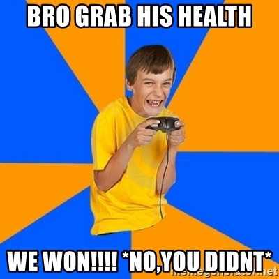 Annoying Gamer Kid - BRO grab his health we won!!!! *no,you didnt*