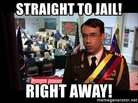 straight to jail - Straight to jail! Right away!