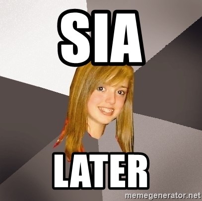 Musically Oblivious 8th Grader - SIA Later