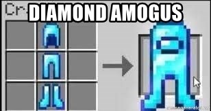 ANOTHER SUSPICIOUS MEME - Diamond amogus