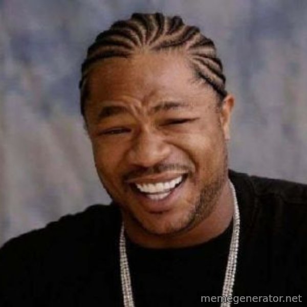 xzibit-yo-dawg meme template