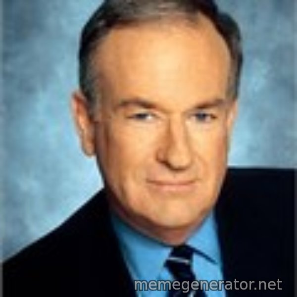 Bill O Reilly meme template