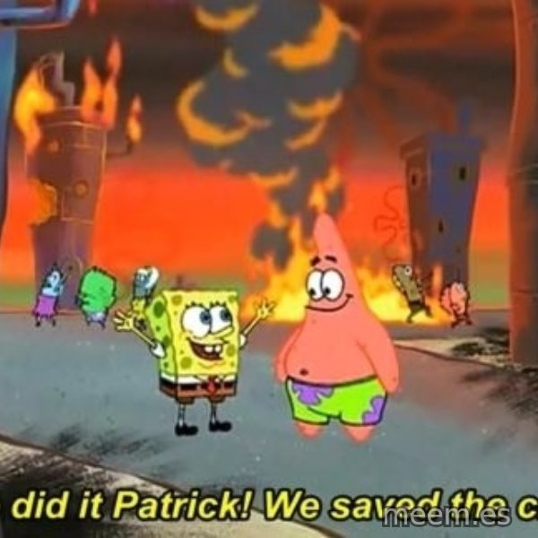 We Did It Patrick We Saved The City meme template