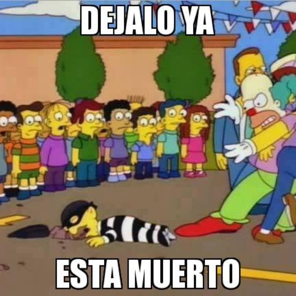 Dejalo, ya esta muerto a meme template