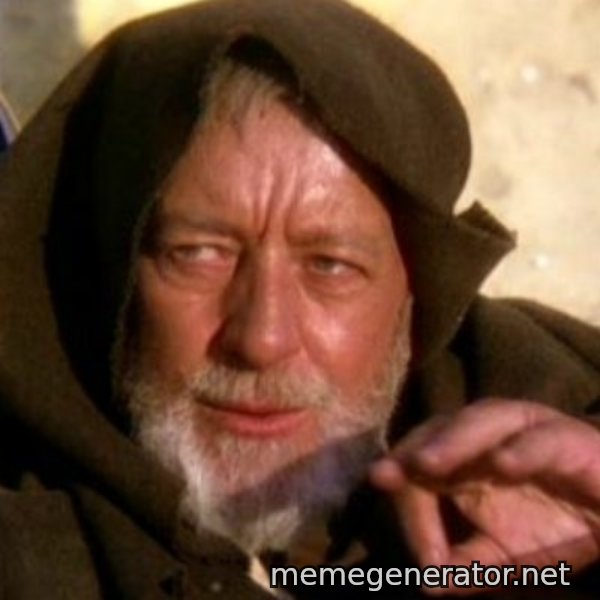 These are not the droids you were looking for meme template