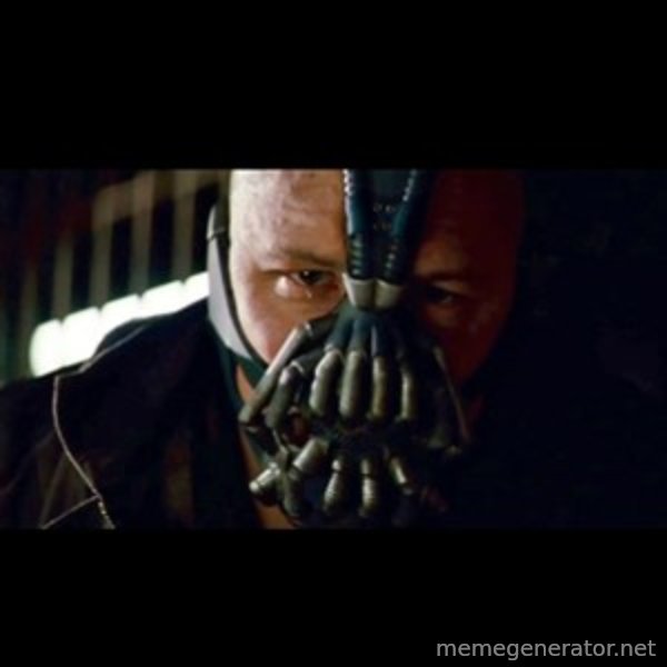 Bane The Dark Knight Rises 2 meme template