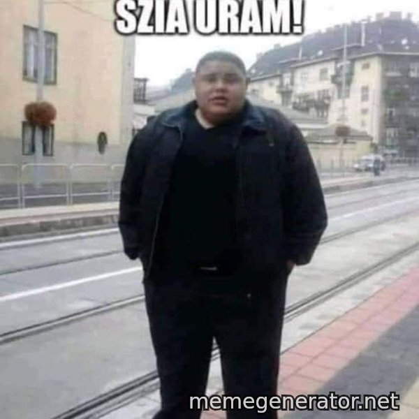 Szia uram meme template